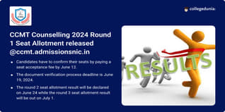 CCMT Counselling 2024 Round 1 Seat Allotment Result Out @ccmt.admissions.nic.in, Pay Seat Allottment Fee by June 18